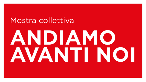 Mostra collettiva Andiamo avanti noi